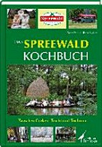 Das Spreewald Kochbuch: Zwischen Gurken, Tracht und Tradition