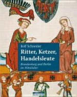 Ritter, Ketzer, Handelsleute: Brandenburg und Berlin im Mittelalter