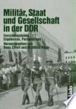 Militär, Staat und Gesellschaft in der DDR: Forschungsfelder, Ergebnisse, Perspektiven