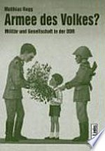 Armee des Volkes? Militär und Gesellschaft in der DDR