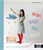 Mama-Baby-Näh-Buch [mehr als 35 Nähprojekte für ein gutes Bauchgefühl]