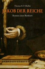 Jakob der Reiche: Roman eines Bankiers