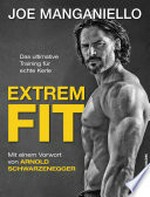 Extrem fit: das ultimative Training für echte Kerle