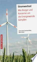 Stromwechsel: Wie Bürger und Konzerne um die Energiewende kämpfen