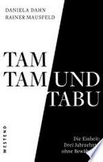 Tamtam und Tabu: Die Einheit: Drei Jahrzehnte ohne Bewährung