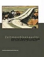 Zeitmaschine Lausitz: Zwischen Autobahn und Heide ; das Lausitzbild im Dritten Reich ; eine Studie zur Entstehung, Ideologie und Funktion symbolischer Sinnwelten