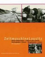 Zeitmaschine Lausitz: Raum-Erfahrungen. Ein Leben in der Lausitz. Nazhonjenja z rumom. Nazgnjenja z rumom - Ein Lesebuch