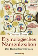 Etymologisches Namenlexikon: das Herkunftswörterbuch