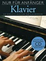 Klavier: eine erste Anleitung zum Klavierspielen ; inclusive play-along CD mit professionellen Begleittracks