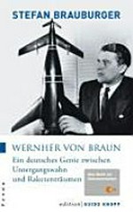 Wernher von Braun: ein deutsches Genie zwischen Untergangswahn und Raketenträumen