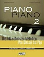 Piano Piano 2: die 100 schönsten Melodien von Klassik bis Pop ; für Klavier - leicht arrangiert