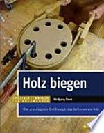 Holz biegen [eine grundlegende Einführung in das Verformen von Holz]