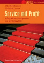 Service mit Profit: erfolgreiches Management von Servicequalität