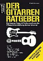 Der Gitarren Ratgeber: Die besten Tipps & Tricks rund um die Pflege & Einstellung deiner Gitarre!