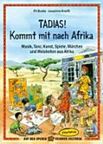Tadias! Kommt mit nach Afrika [Buch und CD] Musik, Tanz, Kunst, Spiele, Märchen und Weisheiten aus Afrika.