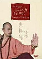 Shaolin-Qi-gong: Energie in Bewegung ; mit Übungs-DVD