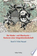 Die Nieder- und Oberlausitz - Konturen einer Integrationslandschaft: Band II: Frühe Neuzeit