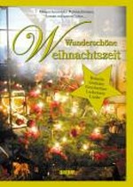 Wunderschöne Weihnachtszeit: Bräuche, Gedichte, Geschichten, Leckereien, Lieder