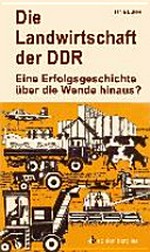 Die Landwirtschaft der DDR: eine Erfolgsgeschichte über die Wende hinaus?