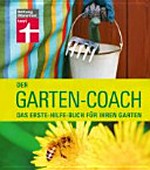 ¬Der¬ Garten-Coach: Das Erste-Hilfe-Buch für Ihren Garten