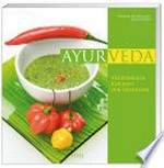Ayurveda: vegetarisch kochen für Genießer