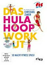 Das Hula-Hoop-Workout: so macht Fitness Spaß! ; [mit 50-minütiger Lern-DVD]