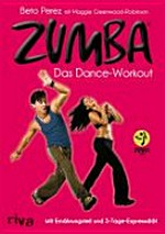 Zumba: das Dance-Workout ; mit Ernährungsteil und 5-Tage-Expressdiät