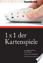 1 x 1 der Kartenspiele: von Bridge über Poker und Skat bis Zwicken