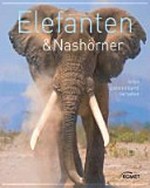 Elefanten und Nashörner [Arten, Lebensräume, Verhalten]