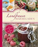 Landfrauen-Marmeladen [mit Konfitüren & Gelees]