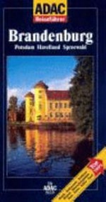 Brandenburg: Potsdam, Havelland, Spreewald ; [Hotels, Restaurants, Schlösser, Museen, Naturschutzgebiete, Seen, Parks, Kultur, Sport ; Top-Tips]