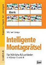 Intelligente Montagsrätsel: fächerübergreifende Knobelaufgaben für fröhliche Rätselkinder in 3./4. Klasse