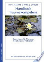 Handbuch Traumakompetenz: Basiswissen für Therapie, Beratung und Pädagogik