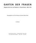 Garten der Frauen: Wegbereiterinnen der Moderne in Deutschland ; 1900 - 1914 ; Sprengel Museum Hannover 17. November 1996 - 9. Februar 1997...