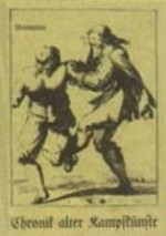 Chronik alter Kampfkünste: Zeichnungen und Texte aus Schriften alter Meister, entstanden 1443 - 1674