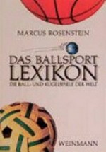 ¬Das¬ Ballsport-Lexikon: die Ball- und Kugelspiele der Welt