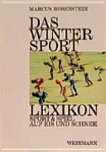 Das Wintersport-Lexikon: Sport & Spiel auf Eis und Schnee