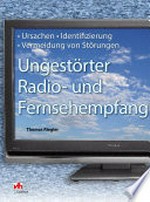 Ungestörter Radio- und Fernsehempfang: Ursachen, Identifizierung und Vermeidung von Störungen