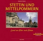 Stettin und Mittelpommern: Land an Oder und Ostsee
