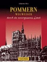 Pommern: Wegweiser... durch ein unvergessenes Land