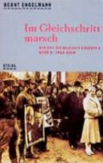 Wie wir die Nazizeit erlebten 1: Im Gleichschritt marsch ; 1933 -1939