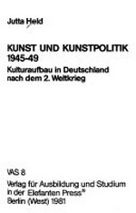 Kunst und Kunstpolitik 1945 - 49: Kulturaufbau in Deutschland nach dem 2. Weltkrieg