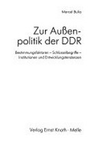 Zur Aussenpolitik der DDR: Bestimmungsfaktoren - Schlüsselbegriffe - Institutionen und Entwicklungstendenzen