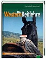 ¬Die¬ WesternReitlehre: Grundlagen für die pferdegerechte Ausbildung im Westernsattel