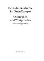 Deutsche Geschichte im Osten Europas: Ostpreußen und Westpreußen