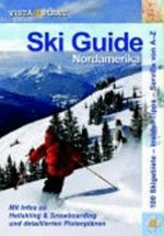 Ski Guide Nordamerika [100 Skigebiete - Insider-Tipps - Service von A-Z]
