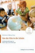 Von der Kita in die Schule: Handlungsempfehlungen an Politik, Träger und Einrichtungen ; DVD: Praxisbeispiele