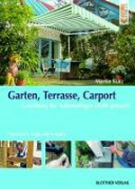 Garten, Terrasse, Carport: Gestaltung der Außenanlagen leicht gemacht. Materialien, Tipps und Beispiele