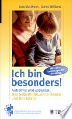 Ich bin besonders! Autismus und Asperger: das Selbsthilfebuch für Kinder und ihre Eltern