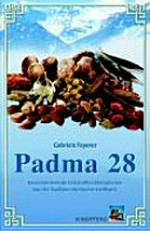 Padma 28: und andere tibetische Kräutermittel ; harmonisierende Vitalstoffkombinationen aus der Tradition tibetischer Heilkunst